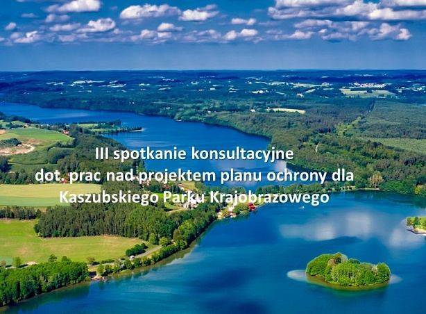 Zaproszenie do wzięcia udziału w III spotkaniu konsultacyjnym dot. prac nad projektem planu ochrony dla Kaszubskiego Parku Krajobrazowego grafika